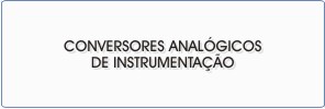 Conversores Analógicos de Instrumentação